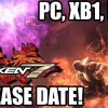 TEKKEN 7 – PC and Console Release Date! Early 2017!